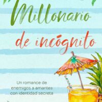 Millonario de incógnito – Un romance de enemigos a amantes con identidad secreta