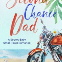 Second Chance Dad – A Secret Baby Small-Town Romance