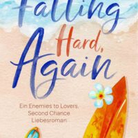 Falling Hard, Again (deutsche Ausgabe) – Ein Enemies to Lovers, Second Chance Liebesroman