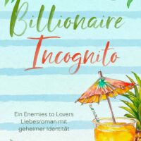 Billionaire Incognito (deutsche Ausgabe) – Ein Enemies to Lovers Liebesroman mit geheimer Identität